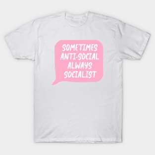 Sometimes Antisocial, Always Socialist T-Shirt